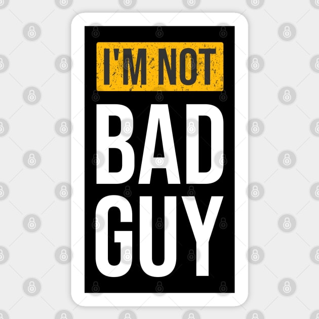 I m not bad guy Sticker by Mako Design 